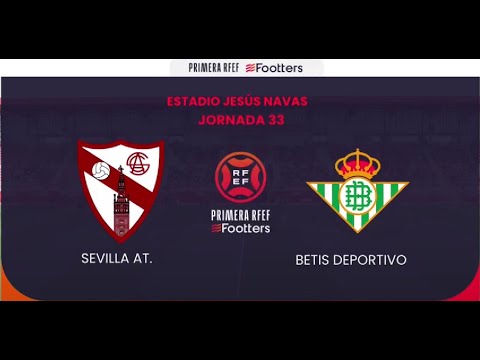 Jornada 33 Temporada 21/22 Sevilla Atlético vs Betis Deportivo