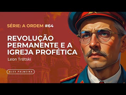 Leon Trótski: Revolução Permanente e a Igreja Profética