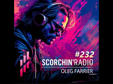 Progressive Trance & Melodic Techno Mix 2024 | Scorchin’ Radio 232 - Oleg Farrier