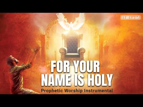 For Your Name is Holy - Prophetic Worship Music Instrumental | Paul Wilbur |