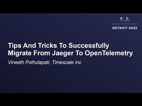 Tips And Tricks To Successfully Migrate From Jaeger To OpenTelemetry - Vineeth Pothulapati
