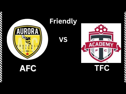 Aurora FC (2010) Vs Toronto FC (2011) Friendly
