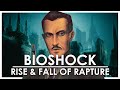The Rise & Fall Of Rapture | Bioshock Lore