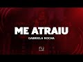 Me Atraiu Letra Gabriela Rocha