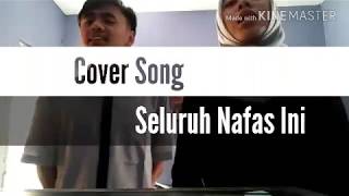 Cover Song "Seluruh Nafas Ini"