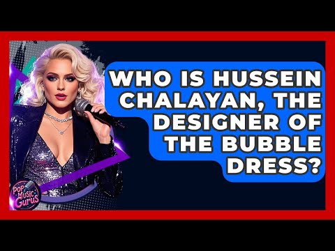Who Is Hussein Chalayan, The Designer Of The Bubble Dress? - Pop Music Gurus
