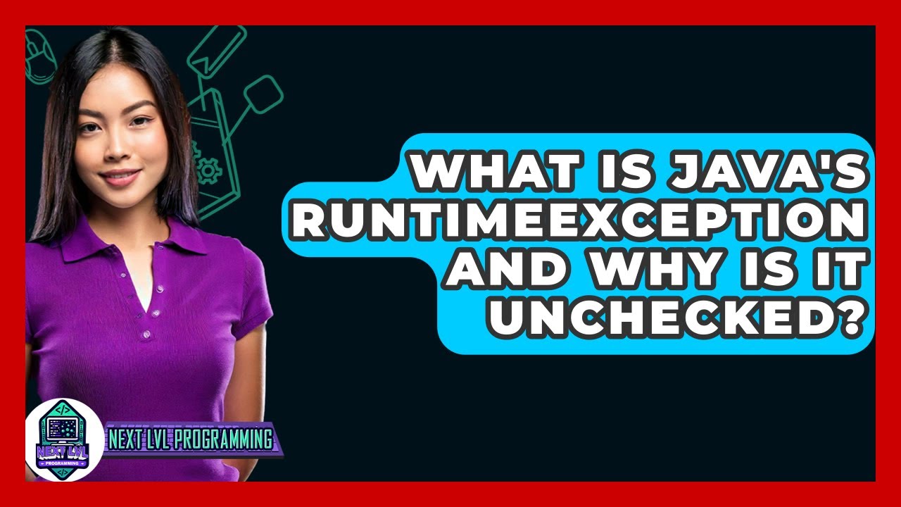 What Is Java's RuntimeException And Why Is It Unchecked? - Next LVL Programming