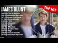 J A M E S B L U N T Greatest Hits Top 100 Artists To Listen In 2022 2023