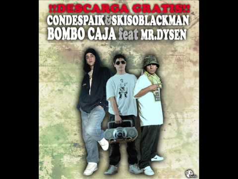 Conde Spaik & Skisoblackman Ft Mr Dysen - Bombo Caja