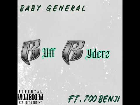 Baby General Ft. 700 Benji - “Ruff Ryderz“