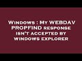 Windows My WEBDAV PROPFIND Response Isn T Accepted By Windows Explorer