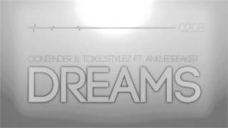 Contender & toxicstylez ft. Anklebreaker - Dreams (HQ/HD)