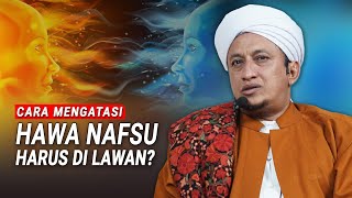 Download lagu Cara Mengatasi Hawa Nafsu - Habib Hasan Bin Ismail Al Muhdor mp3