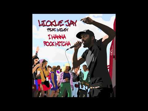 Lickle jay I Wanna Rock Witcha ft Wiley