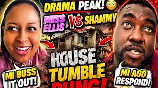 DRAMA PEAK! 😳 MISS ELLIS BUSS IT OUT 🔥 SHAMMY CLAP BACK 💥 HOUSE TUMBLE DUNG!