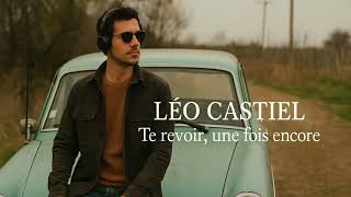 Léo Castiel - Te revoir, une fois encore