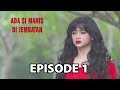 Si Manis Yang Celaka Ada Si Manis Di Jembatan Episode 1 Part 2