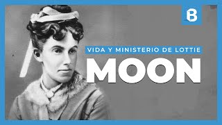 LOTTIE MOON: La MISIONERA bautista en CHINA