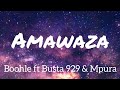 Boohle ft Busta 929 & Mpura - Mawaza lyrics