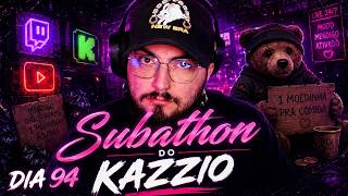 3º SUBATHON DO KAZZIO - DIA 94