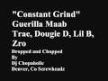 Constant Grind Guerilla Maab-Screwed & Chopped By Dj Chopaholic