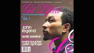 She Don&#39;t Have to Know John Legend Get Lifted Soul Mixtape Vol 1. Hosted by Statik Selektah