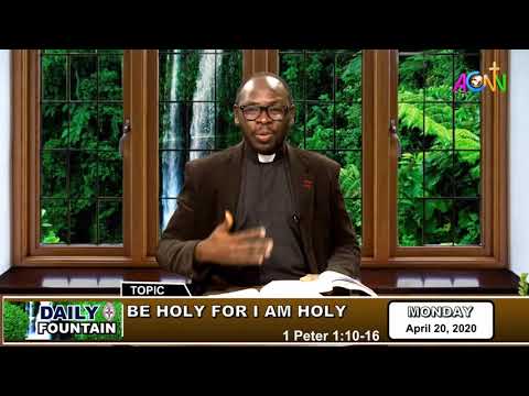 DAILY FOUNTAIN DEVOTIONAL OF APRIL 20, 2020 - THE VEN. DR. OLUSEGUN AKINOLA