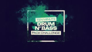 10 Minute Drum 'n' Bass Pack Challenge!