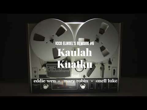Icco Elnoel - Kaulah Kuatku | Feat. Mary Robin, Eddie Wen & Onell Luke