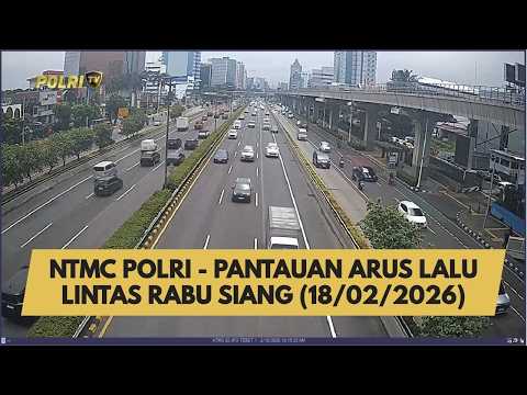 NTMC POLRI - PANTAUAN ARUS LALU LINTAS RABU SIANG (18/02/2026)