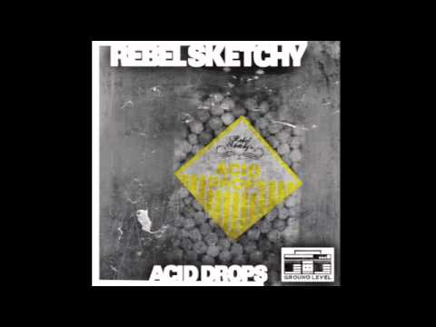 Rebel Sketchy - Acid Drops