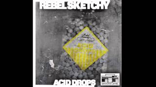 Rebel Sketchy - Acid Drops