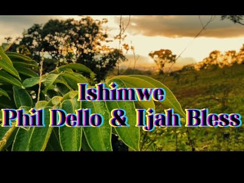 Ijah Bless_Ishimwe_Ft_ Phil dello(Official Lyrics Video)2025