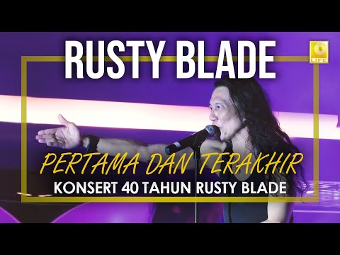 Rusty Blade - Pertama Dan Terakhir (Konsert 40 Tahun Rusty Blade)