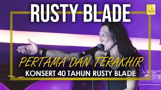 Download lagu Rusty Blade - Pertama Dan Terakhir (Konsert 40 Tahun Rusty Blade) mp3