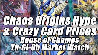 CHAOS ORIGINS HYPE!! CRAZY CARD PRICES! House of Champs Yu-Gi-Oh Market Watch