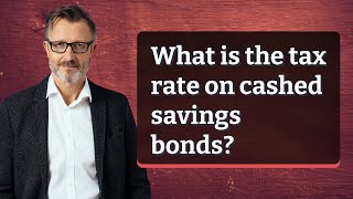 What is the tax rate on cashed savings bonds?