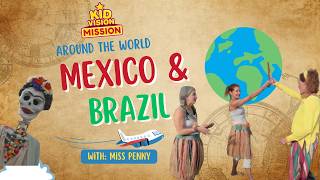 Explore Mexico & Brazil | KidVision Mission: Around the World