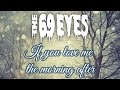 The 69 Eyes - If you love me the morning after (Le