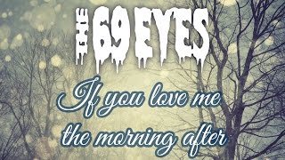 The 69 Eyes - If you love me the morning after (Le
