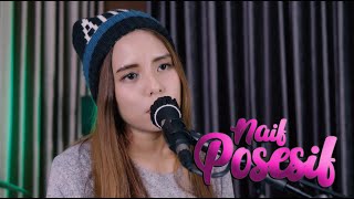 Download lagu POSESIF - NAIF | COVER BY NABILA NINGTYAS mp3