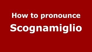 How to pronounce Scognamiglio