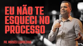 PR  MOISÉS LEOPOLDINO I EU NÃO TE ESQUECI NO PROCESSO