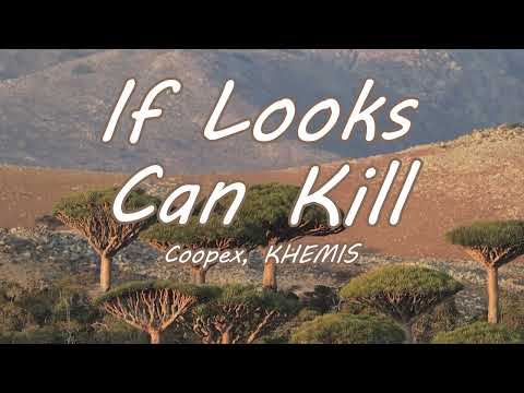 If Looks Can Kill - Coopex, KHEMIS [Lyrics]