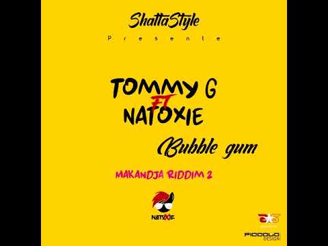 Tommy G Ft Natoxie - Bubble Gum (Makanja Riddim 2) 2020