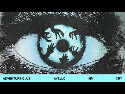 Adventure Club & AVELLO - Cry [Ultra Records]
