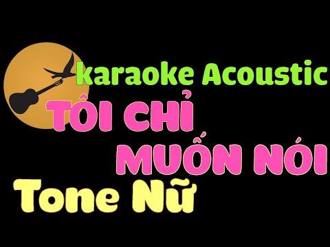 TÔI CHỈ MUỐN NÓI Karaoke Tone Nữ (ST: Phan Mạnh Quỳnh)