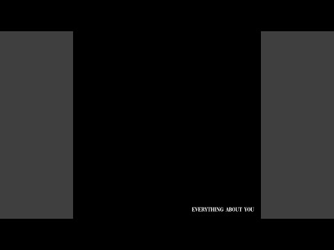 Everything About You