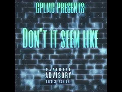 CPLMG - Don’t It Seem Like (Ft. Boh Hundo)