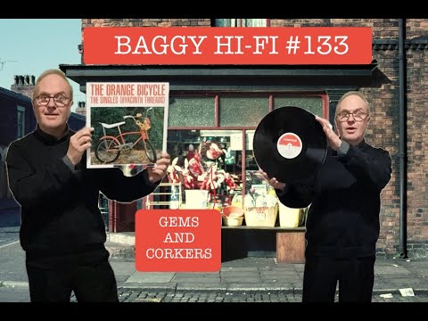 Baggy Hi Fi 133. Gems and Corkers (Recent Vinyl Finds)